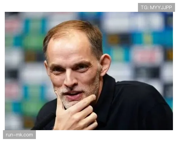 图赫尔战术创新推动球队迈入新纪元，灵活配合助力表现持续提升